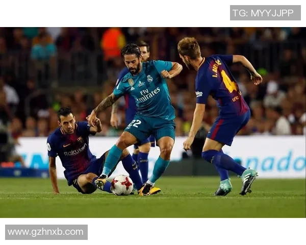 西班牙超级杯2017巴萨与皇马巅峰对决精彩回顾与分析 西班牙超级杯2017巴萨与皇马巅峰对决精彩回顾与分析